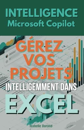 Intelligence Microsoft Copilot: Gérez vos projets intelligemment dans Excel