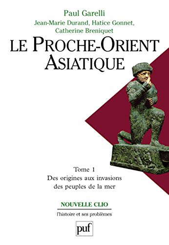 Le Proche-Orient asiatique. Tome 1: Des origines aux invasions des peuples de la mer von PUF