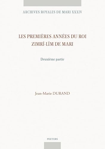 Les premières années du roi Zimrî-Lîm de Mari: Deuxième partie (Archives Royales De Mari, 34, Band 34)