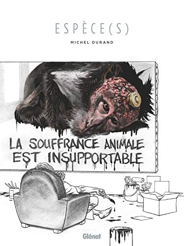 Espèce(s): La souffrance animale est insupportable von GLÉNAT BD