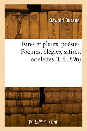 Rires et pleurs, poésies. Poèmes, élégies, satires, odelettes (Éd.1896) von Hachette Livre BNF