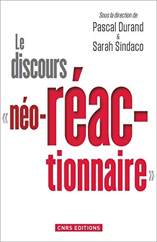 Le Discours "néo-réactionnaire": Transgressions conservatrices von CNRS EDITIONS