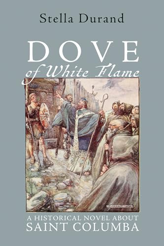 Dove of White Flame: A Historical Novel About Saint Columba Dove of White Flame: A Historical Novel About Saint Columba von Resource Publications (CA)