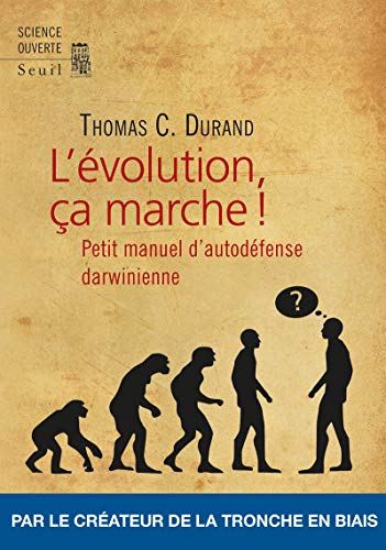 L'Evolution, ça marche !: Petit manuel dauto-défense darwinienne