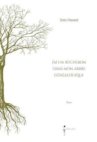 J'ai un bûcheron dans mon arbre généalogique (Prose) von La Singulière