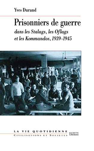 Prisonniers de guerre: dans les Stalags, les Oflags et les Kommandos, 1939-1945 von HACHETTE LITT.