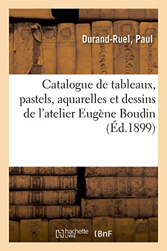 Catalogue de tableaux, pastels, aquarelles et dessins de l'atelier Eugène Boudin von Hachette Livre BNF