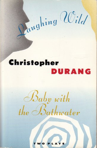 Laughing Wild and Baby with the Bathwater: Two Plays