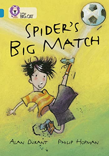 Spider’s Big Match: Spider McDrew is the unlikely hero in this exciting adventure story. (Collins Big Cat)