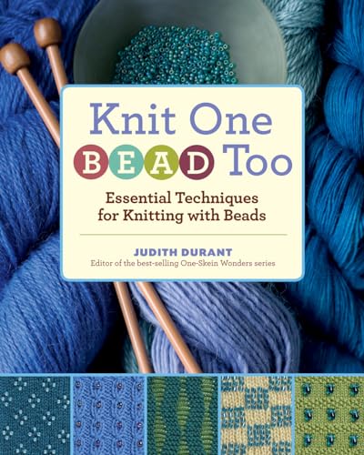 Knit One, Bead Too: Essential Techniques for Knitting with Beads von Workman Publishing