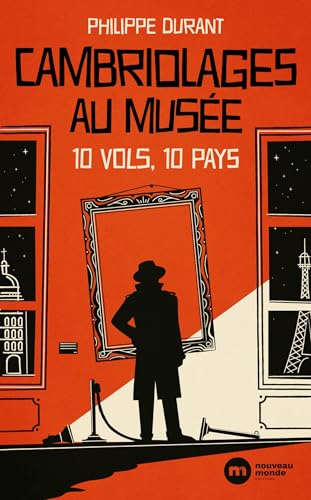 Cambriolages au musée: 10 vols 10 pays von NOUVEAU MONDE