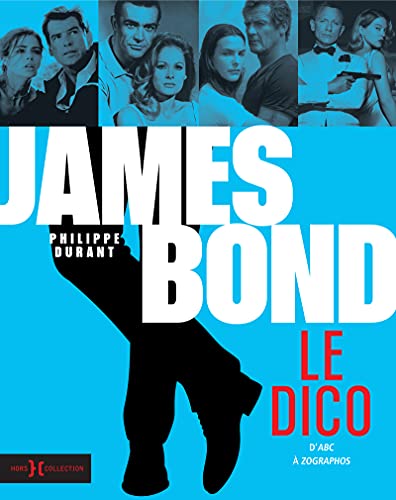 James Bond, le dico - D'ABC à zographos von HORS COLLECTION