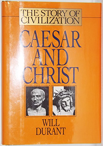 Caesar and Christ: A History of Roman Civilization and of Christianity from Their Beginnings to A.D. 325 (Story of Civilization, Band 3)