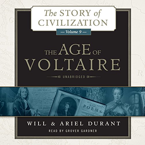 The Age of Voltaire: A History of Civlization in Western Europe from 1715 to 1756, With Special Emphasis on the Conflict Between Religion and Philosophy (Story of Civilization, Band 9)
