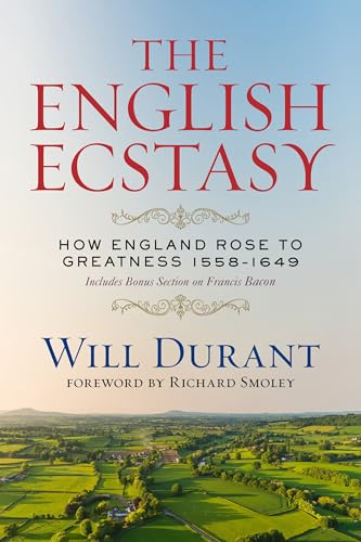 The English Ecstasy (How England Rose to Greatness 1558–1649): Includes Bonus Section on Francis Bacon von Maple Spring Publishing
