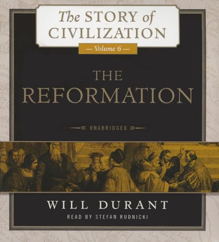 The Reformation (The Story of Civilization, Band 6)