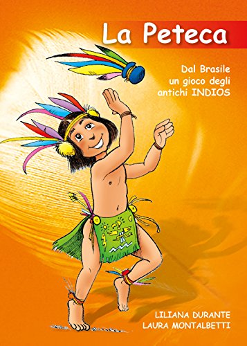 La peteca. Dal Brasile un gioco degli antichi indios (Youcanprint Self-Publishing) von Youcanprint