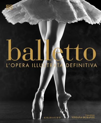Balletto. L'opera illustrata definitiva. Nuova ediz. (Passioni) von Gribaudo