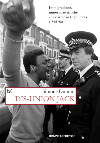 Dis-union Jack. Immigrazione, minoranze etniche e razzismo in Inghilterra (1945-90) (Saggi. Storia e scienze sociali) von Donzelli