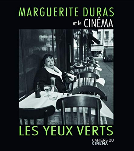 Marguerite Duras et le Cinéma: Les Yeux Verts Marguerite Duras et le Cinéma: Les Yeux Verts
