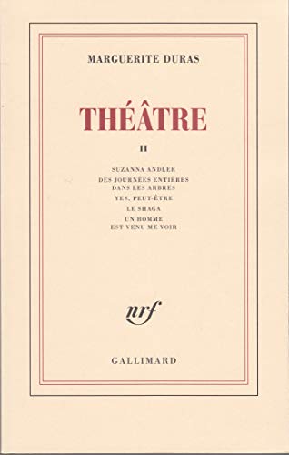 Théâtre (2): Tome 2, Suzanna Andler ; Des journées entières dans les arbres ; Yes, peut-être ; Le shaga ; Un homme est venu me voir