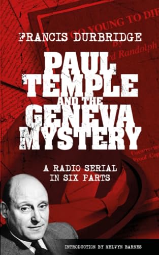 Paul Temple and the Geneva Mystery (Scripts of the six-part radio serial)