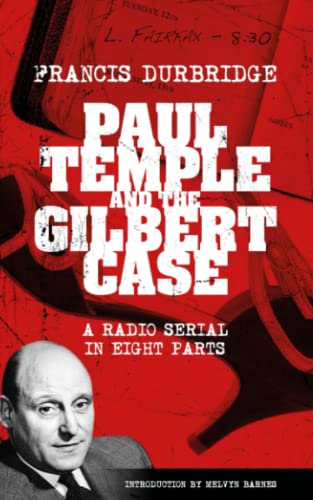 Paul Temple and the Gilbert Case (Scripts of the eight part radio serial) von Williams & Whiting