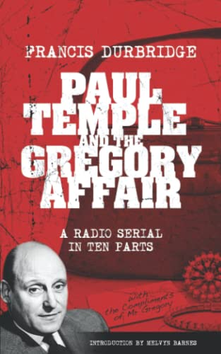 Paul Temple and the Gregory Affair (Scripts of the ten part radio serial) von Williams & Whiting