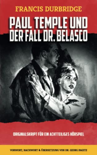 Paul Temple und der Fall Dr. Belasco (Originalskript für ein achtteiliges Hörspiel)