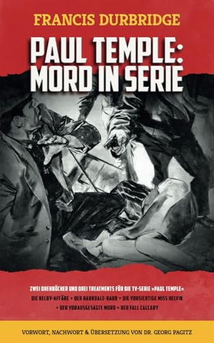 Paul Temple: Mord in Serie (Die Kelby-Affäre, Der Harkdale-Raub, Die vorsichtige Miss Helvin, Der vorausgesagte Mord und Der Fall Calcary) von Williams & Whiting