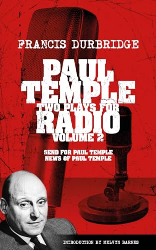 Paul Temple: Two Plays For Radio - Volume Two (contains the original radio scripts of Send For Paul Temple and News of Paul Temple) von Williams & Whiting