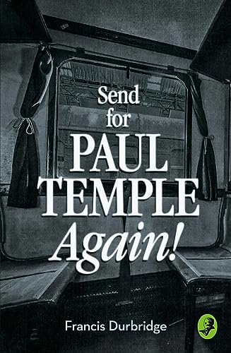 SEND FOR PAUL TEMPLE AGAIN (A Paul Temple Mystery)