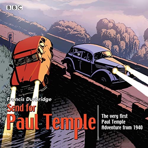 Send for Paul Temple: A 1940 full-cast production of Paul's very first adventure Send for Paul Temple: A 1940 full-cast production of Paul's very first adventure