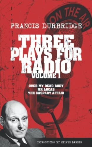 Three Plays For Radio Volume 1 - Over My Dead Body, Mr Lucas & The Caspary Affair von Williams & Whiting