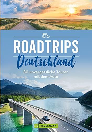 Reiseführer – Roadtrips Deutschland. 80 unvergessliche Touren mit dem Auto: Weinstraße, Märchenstraße und anderen Traumstraßen. Tipps zu Kulinarik, Kultur und Abstechern in Deutschlands Nachbarländer. von Bruckmann