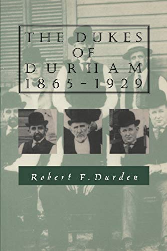 The Dukes of Durham, 1865–1929 von Duke University Press