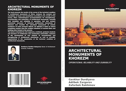 ARCHITECTURAL MONUMENTS OF KHOREZM: OPERATIONAL RELIABILITY AND DURABILITY von Our Knowledge Publishing