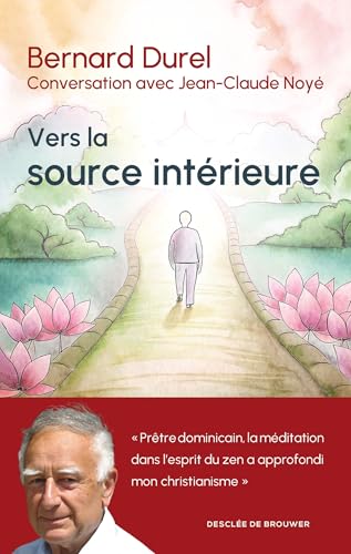 Vers la source intérieure: Conversation avec Jean-Claude Noyé von DDB