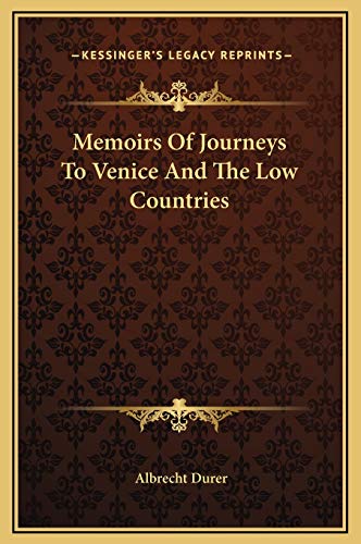 Memoirs Of Journeys To Venice And The Low Countries