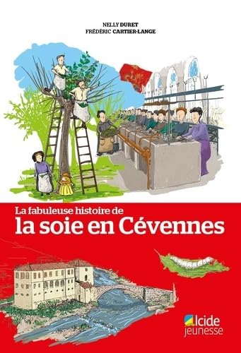 LA FABULEUSE HISTOIRE DE LA SOIE EN CEVENNES von ALCIDE