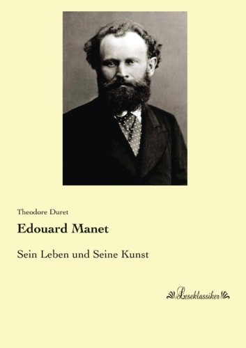 Edouard Manet: Sein Leben und Seine Kunst