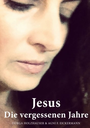 Jesus Die vergessenen Jahre (Die Serie der heiligen Geschichten, Band 2) von CreateSpace Independent Publishing Platform