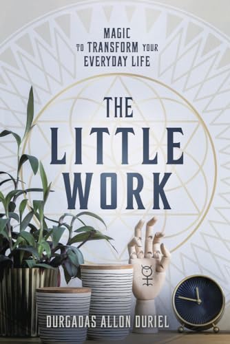 The Little Work: Magic to Transform Your Everyday Life von Llewellyn Publications