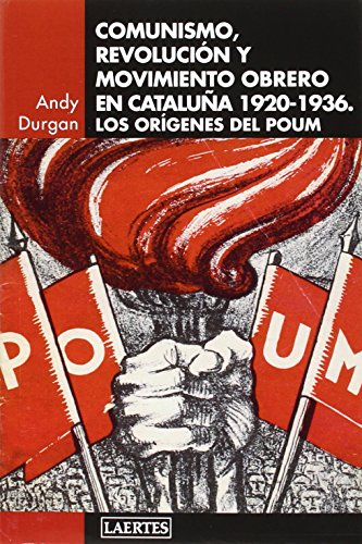 Comunismo, revolución y movimiento obrero en Catalunya, 1920-1936 : los orígenes del POUM (Laertes, Band 118)