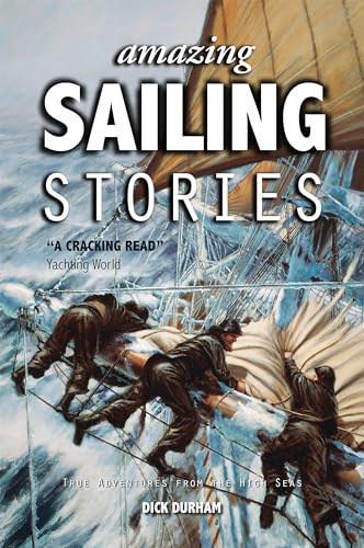 Amazing Sailing Stories: True Adventures from the High Seas (Amazing Stories, 1, Band 1) von Fernhurst Books