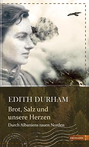 Brot, Salz und unsere Herzen: Durch Albaniens rauen Norden (Kühne Reisende)