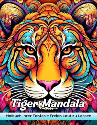 Tiger Mandala: Erwachsene Malbuch Mit Tigers Mandala Für Stressabbau Und Entspannung von Independently published
