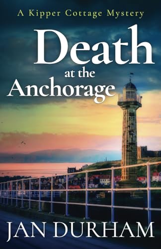 Death at the Anchorage (A Kipper Cottage Cozy Mystery, Band 4)