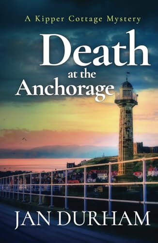 Death at the Anchorage (A Kipper Cottage Cozy Mystery, Band 4)