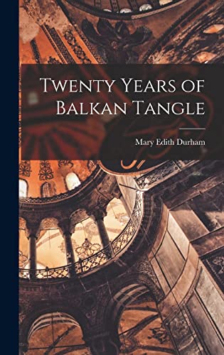 Twenty Years of Balkan Tangle von Legare Street Press